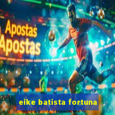 eike batista fortuna